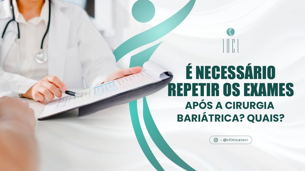 &Eacute; necess&aacute;rio repetir os exames ap&oacute;s a cirurgia bari&aacute;trica? quais?
