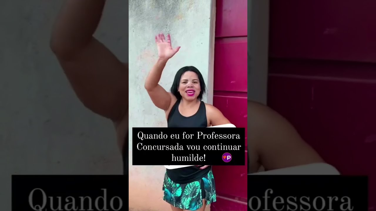 QUANDO FOR PROFESSORA CONCURSADA, VOU CONTINUAR HUMILDE! 🤣🤣🤣