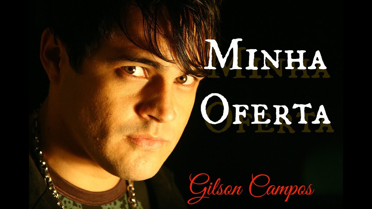 Minha Oferta Gilson Campos (CLIPE OFICIAL)