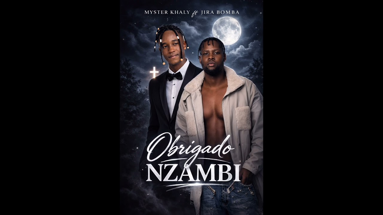 Myster Khally ft Jira Bomba     obrigado Nzambi
