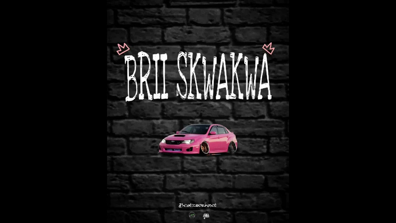 Brii Skwakwa - beatzworknet