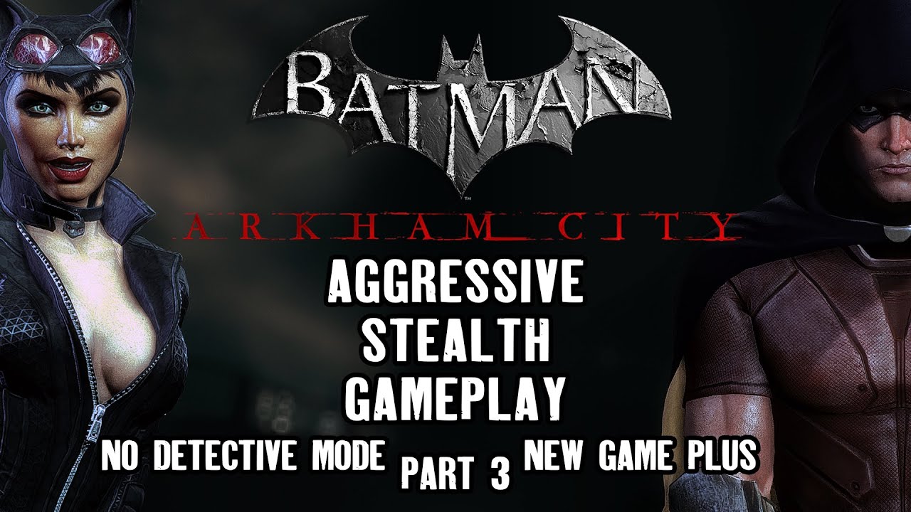 BATMAN ARKHAM CITY Aggressive Stealth gameplay 3 NG+ & DLC