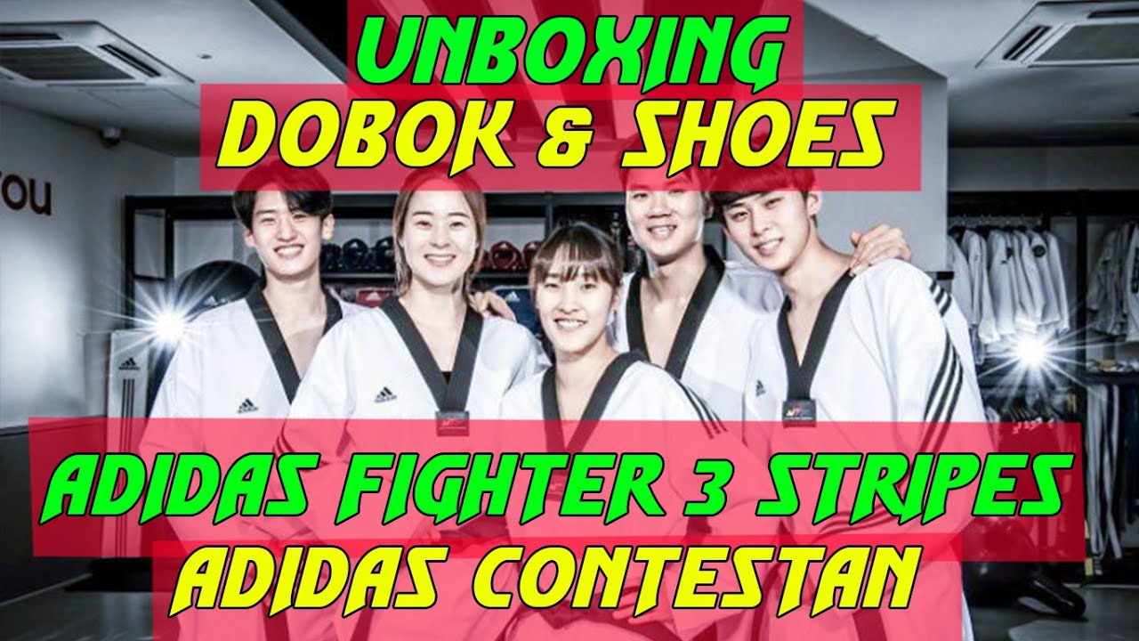 UNBOXING DOBOK ADIDAS fighter 3 STRIPES & adidas contestan shoes TAEKWONDO