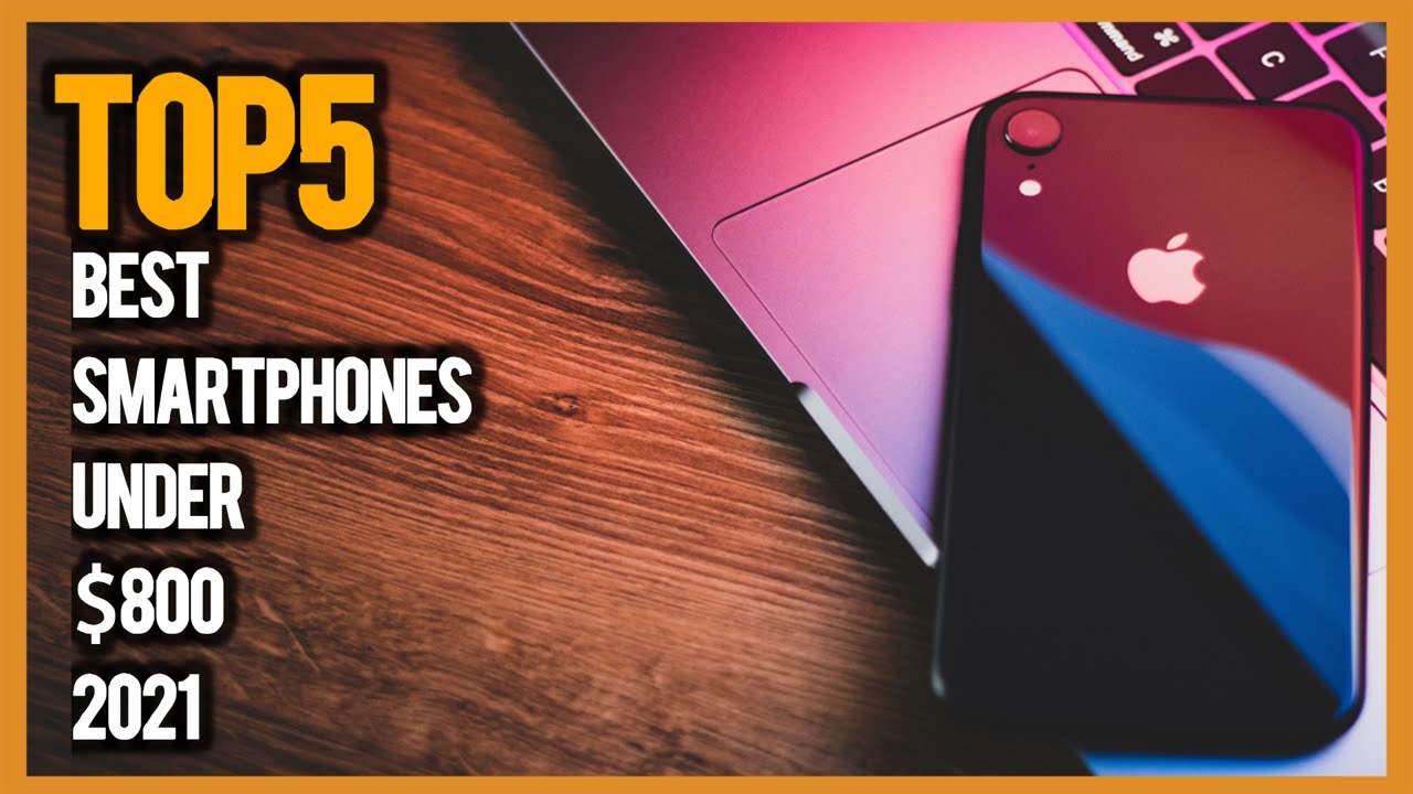 TOP 5: Best Smartphones Under $800 in 2021| 5 Best Smartphones in Amazon 2021