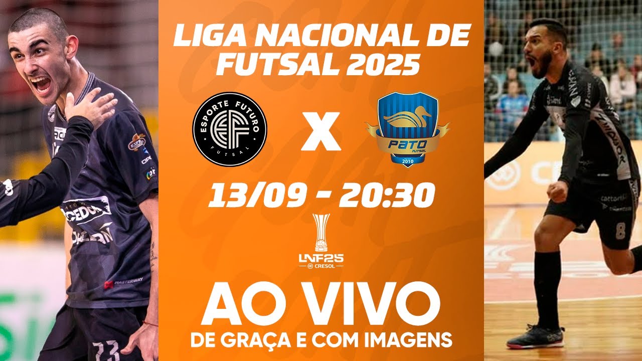 ESPORTE FUTURO X PATO | LIGA NACIONAL DE FUTSAL - LNF 2025 | AO VIVO E COM IMAGENS