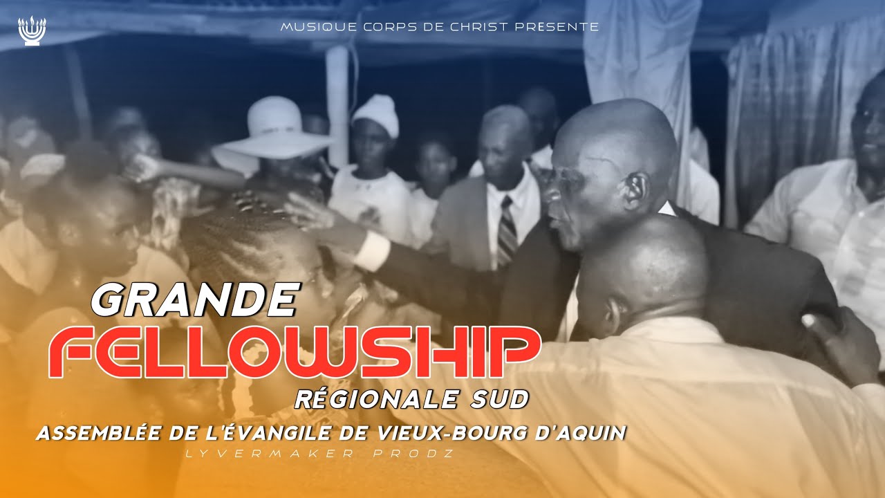 GRANDE FELLOWSHIP | Régionale Sud  | Assemblée De L’évangile De Vieux-Bourg D’aquin 