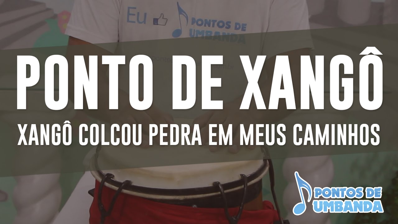 Ponto de Xangô - Xangô colocou pedra em meus caminhos