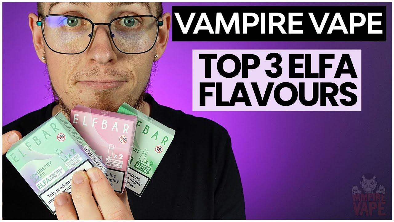 My Top 3 ElfBar ELFA Flavour Pods