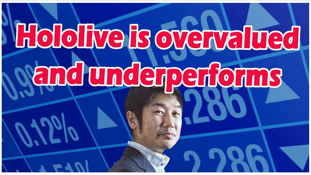 [Hololive] Cover Corp is overvalued and underperforms