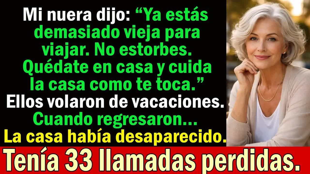 Mi nuera dijo： “Estás muy vieja para viajar—quédate en casa a cuidarla ” Cuando regresaron…