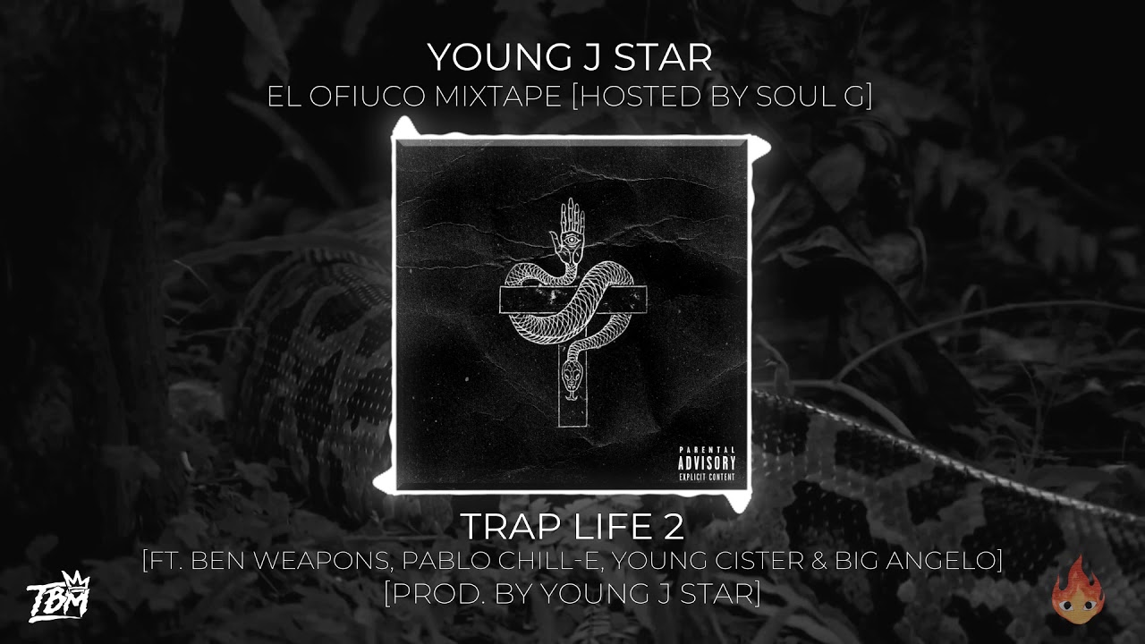 Trap Life 2 [Ft. Ben Weapons, Pablo Chill-E, Young Cister & Big Angelo] [Prod. by Young J Star]