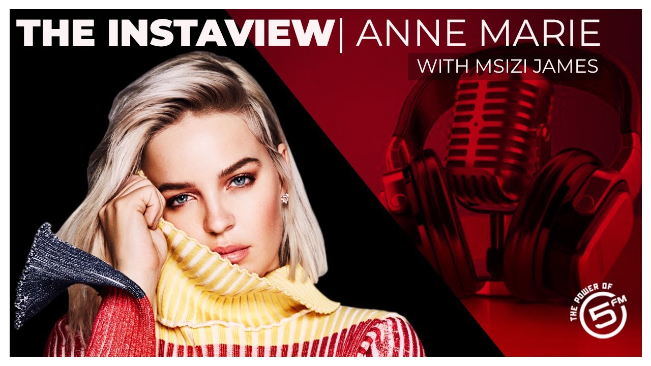 Anne-Marie | Stephanie B and Msizi James chat to Anne-Marie