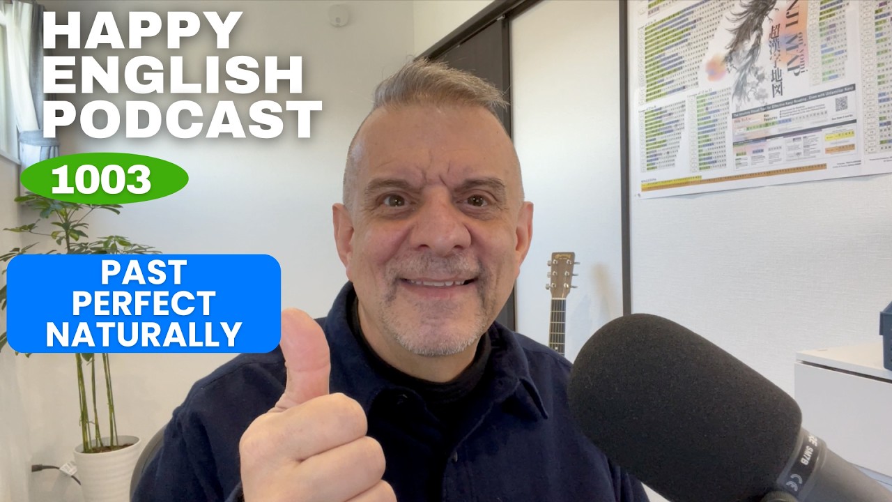 1003 - Practical Uses of the Past Perfect