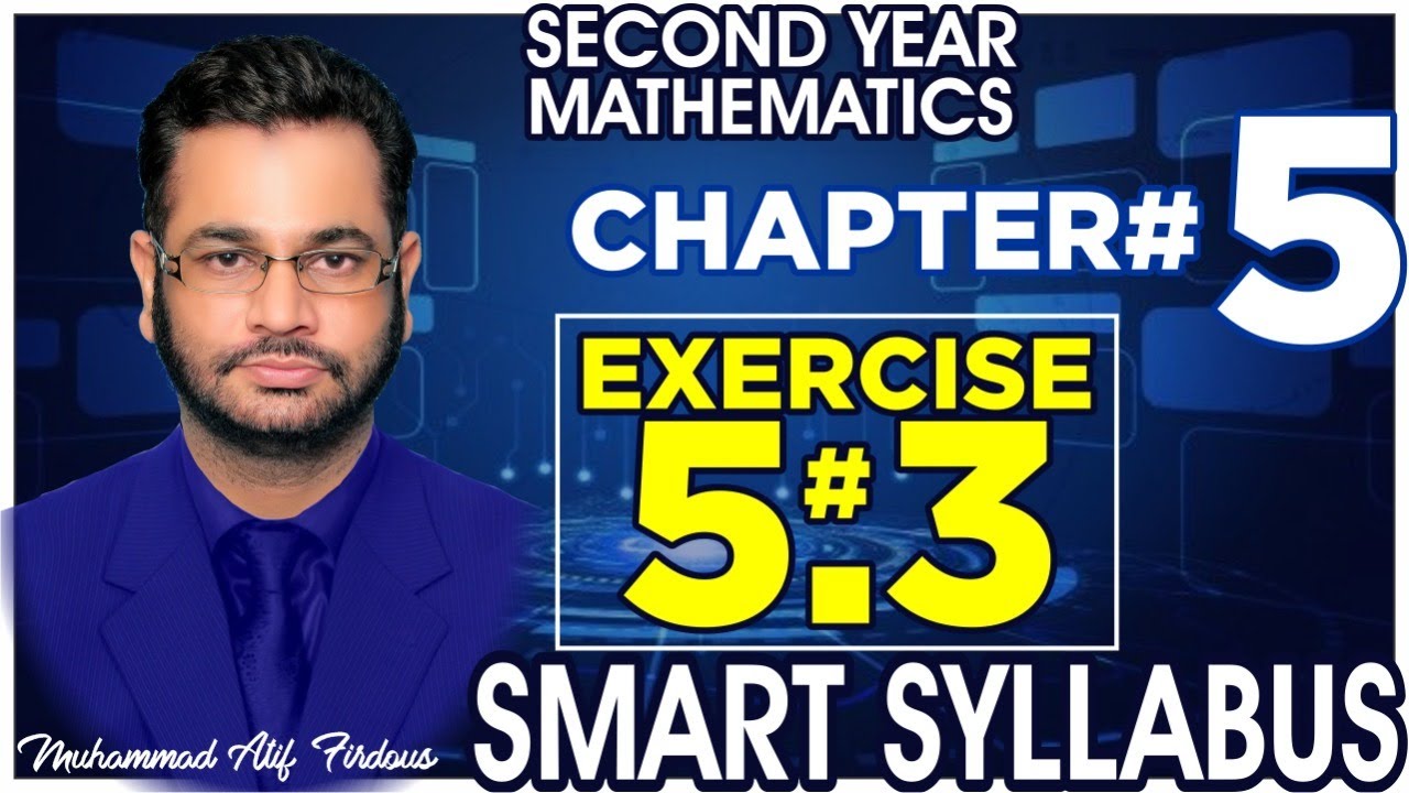 Smart Syllabus | Second Year Mathematics | Chapter 5 | Exercise 5.3 | Muhammad Atif Firdous