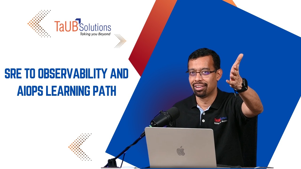 SRE to AIOps: The Essential Learning Path for Reliability Engineering Mastery - TaUB Solutions