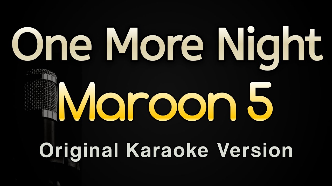 One More Night - Maroon 5 (Karaoke Songs With Lyrics - Original Key)
