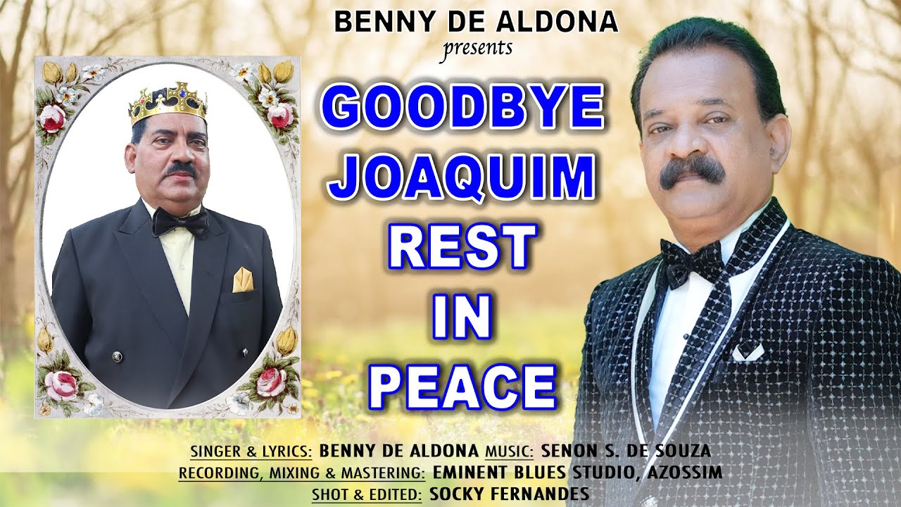 GOODBYE JOAQUIM REST IN PEACE || New Konkani Song 2024 by BENNY DE ALDONA | Latest Konkani Song 2024