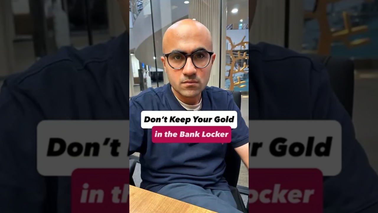 Don't Keep Your Gold in the Bank Locker | Business | Sarthak Ahuja