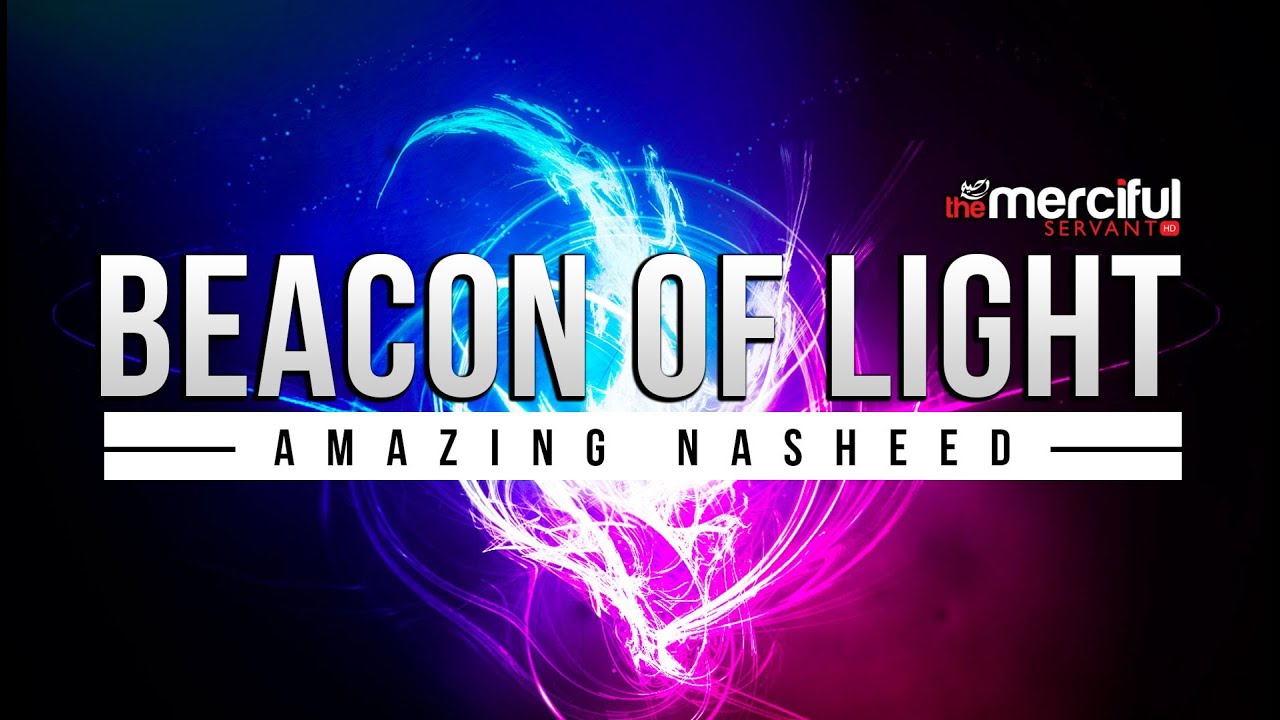 Beacon of Light - Amazing Nasheed - MercifulServant