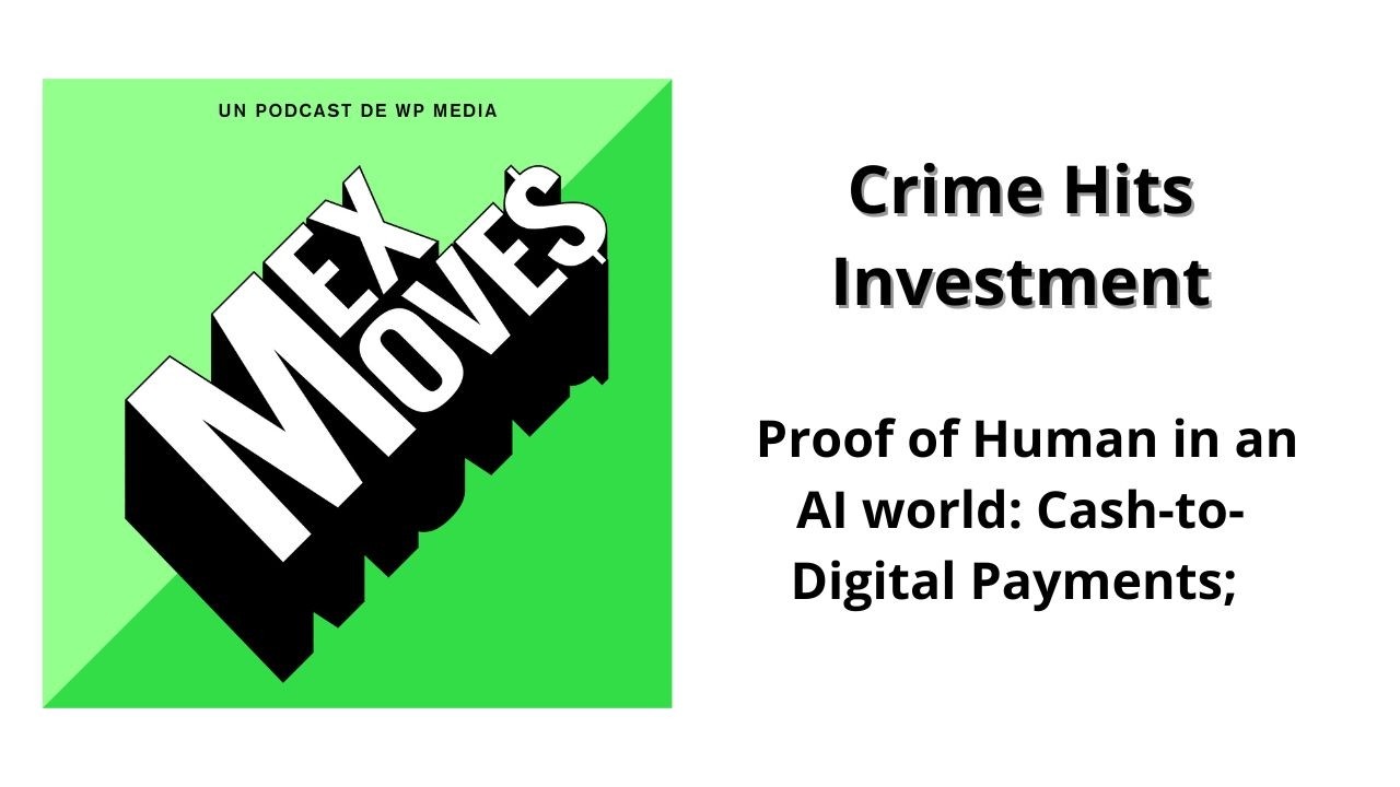 55. Proof of Human in an AI world: Cash-to-Digital Payments; Crime Hits Investment