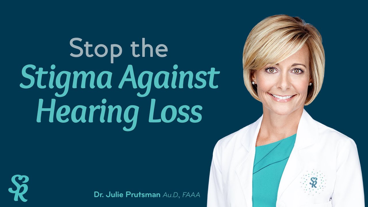 Stop The Stigma Against Hearing Loss