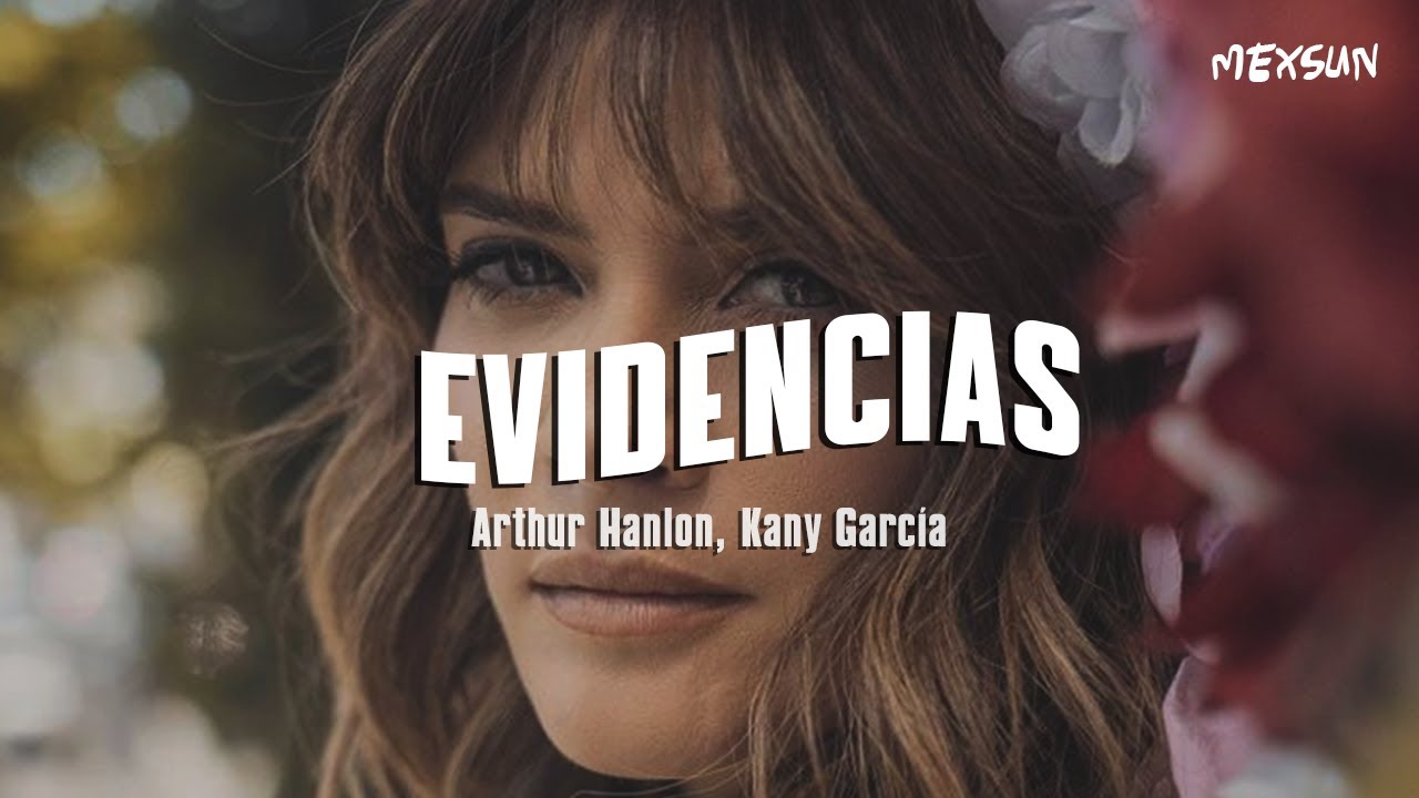Arthur Hanlon, Kany García - Evidencias (Letra)
