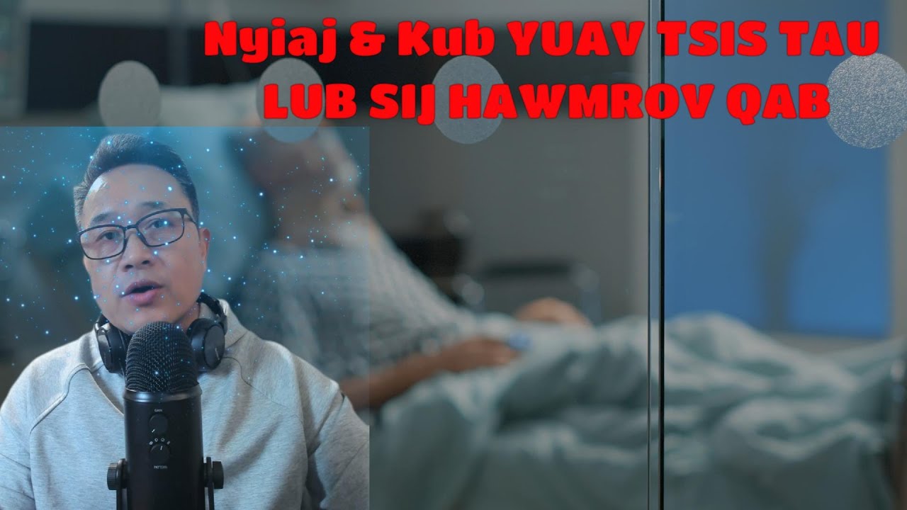 NYIAJ KUB YUAV TSIS TAU LUB SIJ HAWM ROV QAB - Zaj dab neeg tu siab thiab qhia txog kev ua neej
