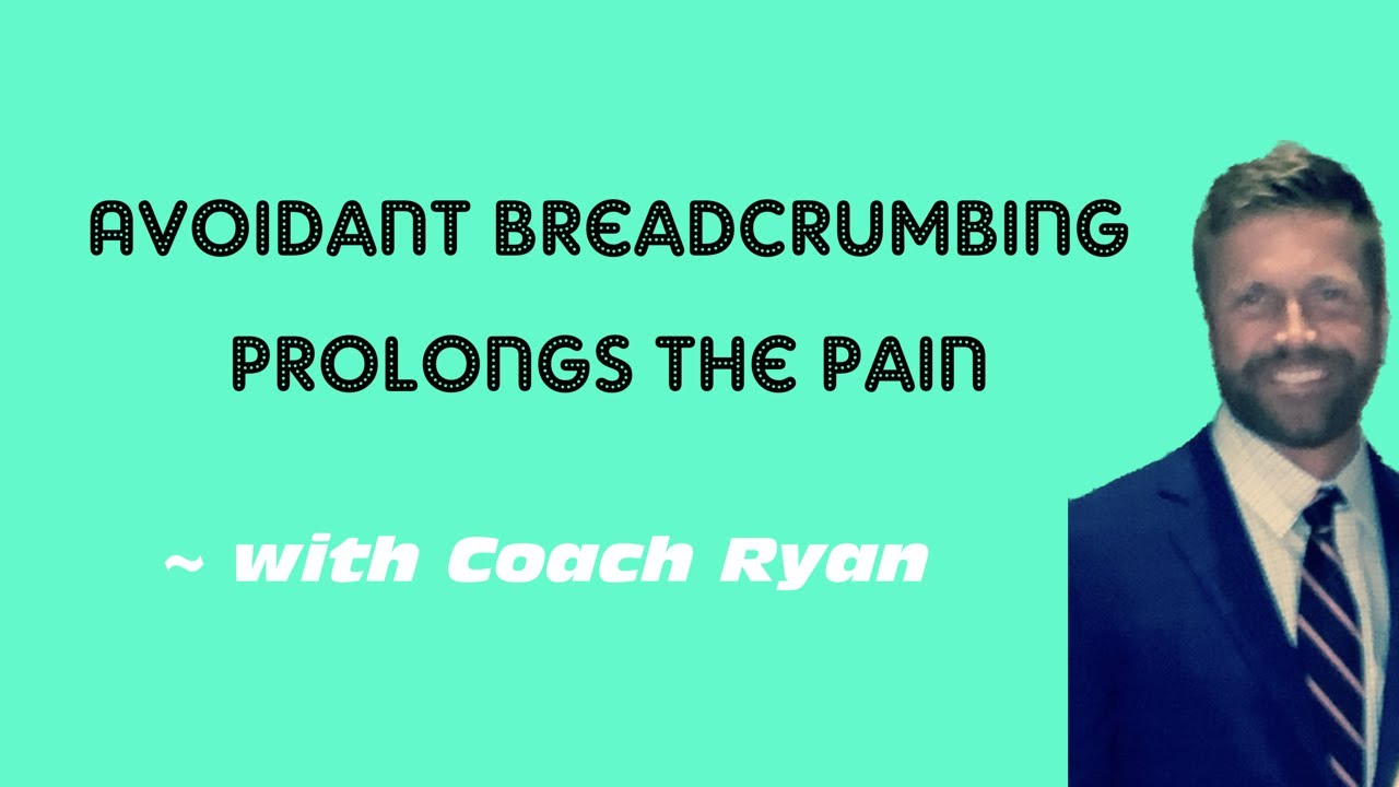 Avoidant breadcrumbing prolongs the PAIN