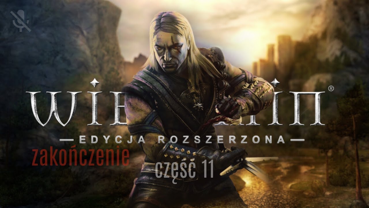 Wiedźmin: Edycja rozszerzona | Część 11 KONIEC | Cichy gameplay po polsku | Rozgrywka bez komentarza