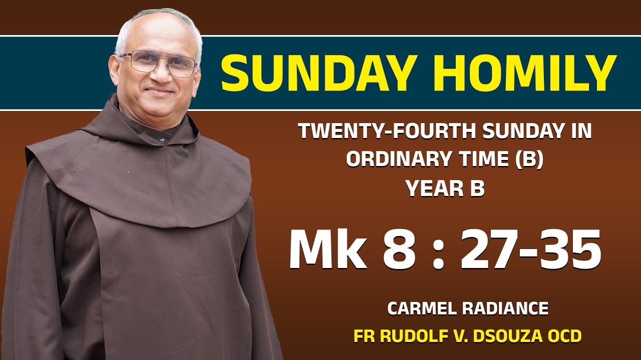Sunday Homily | 24 Sunday in OT | Year B | Fr Rudolf V. Dsouza OCD