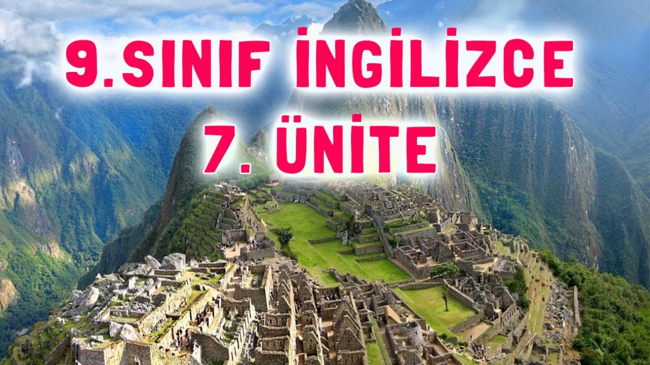 9. Sınıf İngilizce 7. Ünite | World Heritages