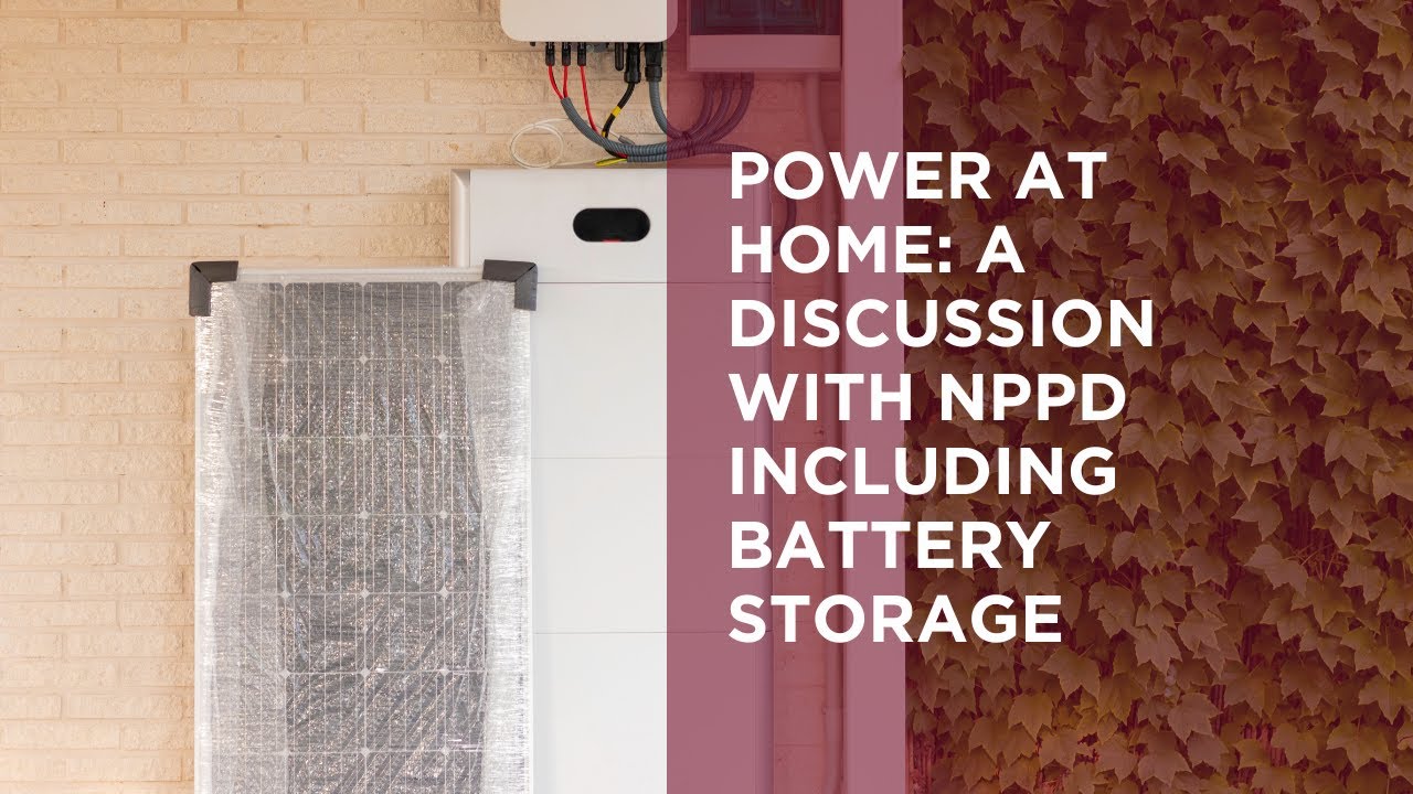 Power at Home: A Discussion with NPPD