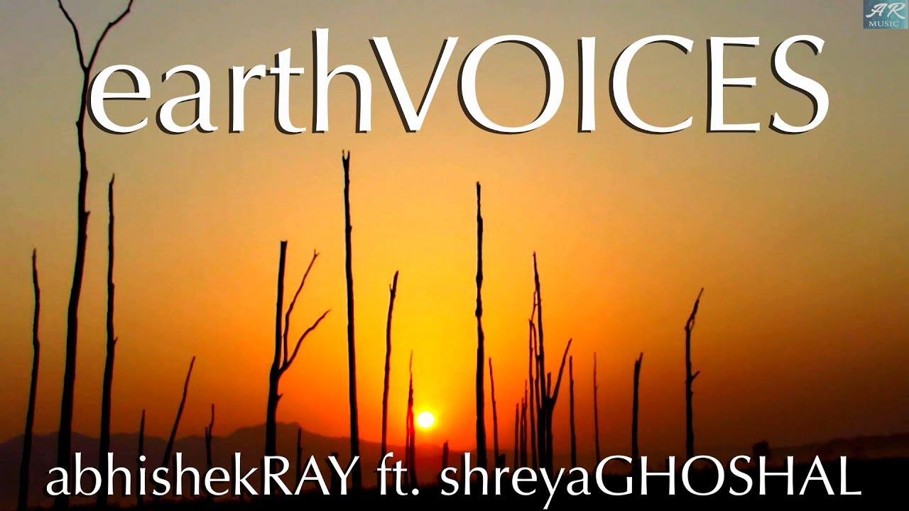 Abhishek Ray | Ft. Shreya Ghoshal |Earth Voices| Official Music Video |World Environment Day |