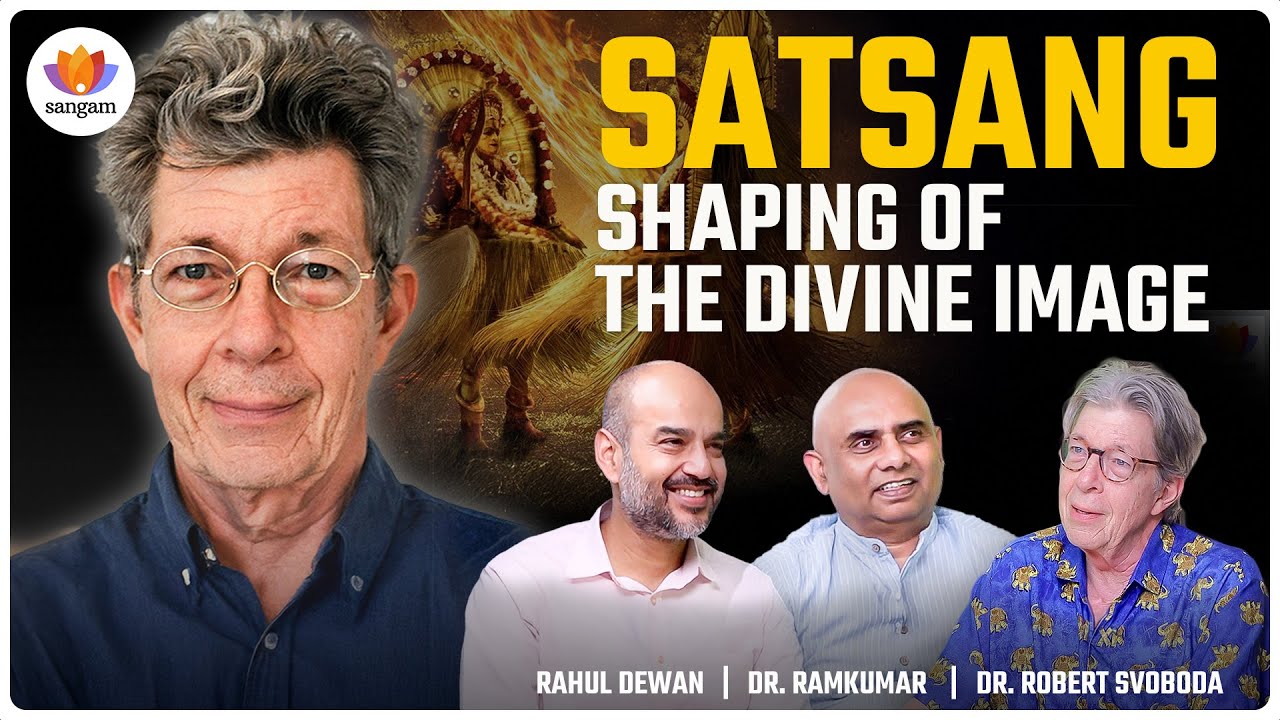 Satsang: Shaping of the Divine in Hindu Thought | Dr Robert Svoboda | Rahul Dewan | Dr Ramkumar