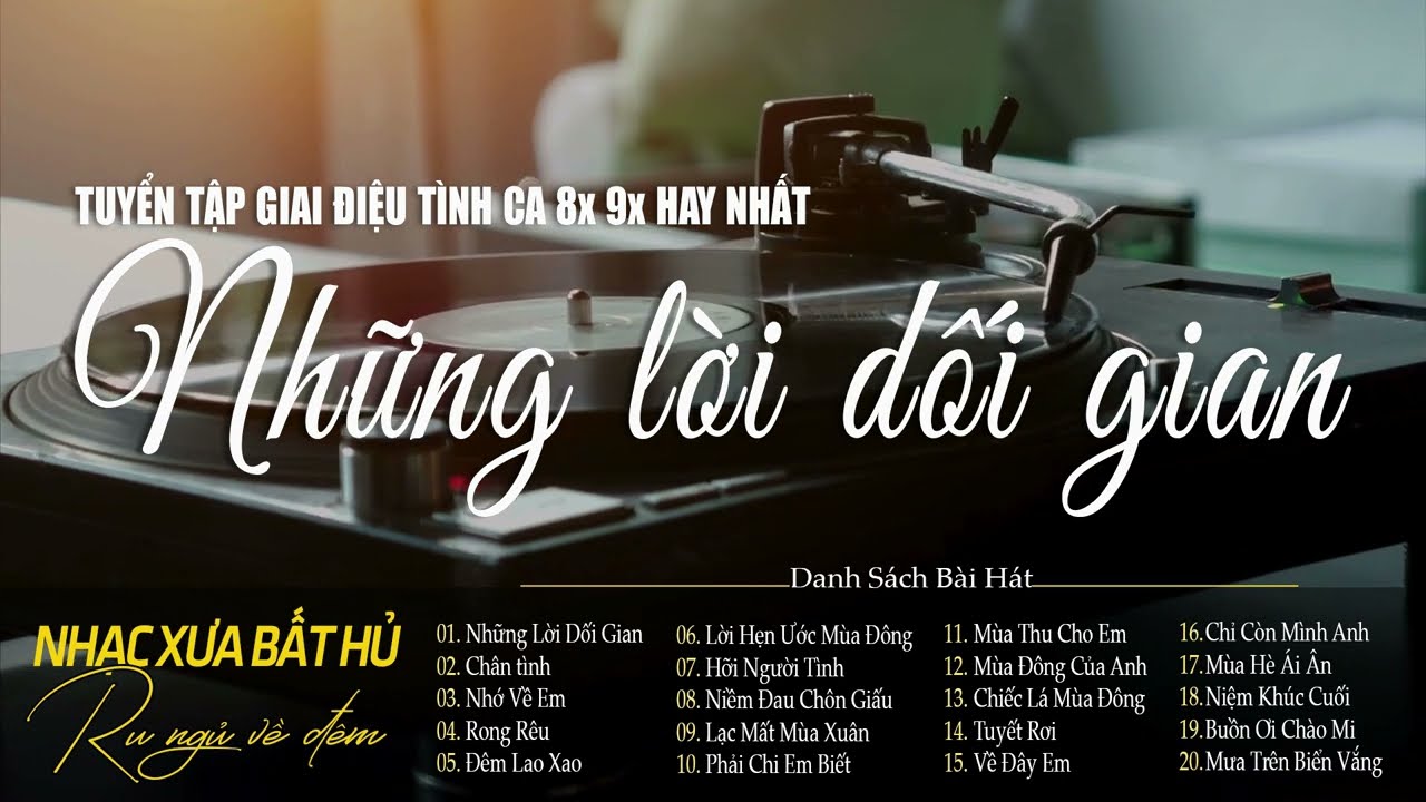 Những Lời Dối Gian - Giai Điệu Nhẹ Nhàng Chất Chứa Đầy Tâm Trạng |Nhạc Xưa Bất Hủ Hoài Niệm Lãng Mạn