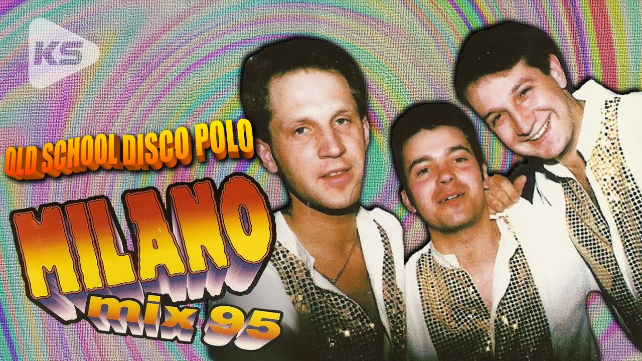 MILANO - MIX 95 (OLD SCHOOL DISCO POLO)