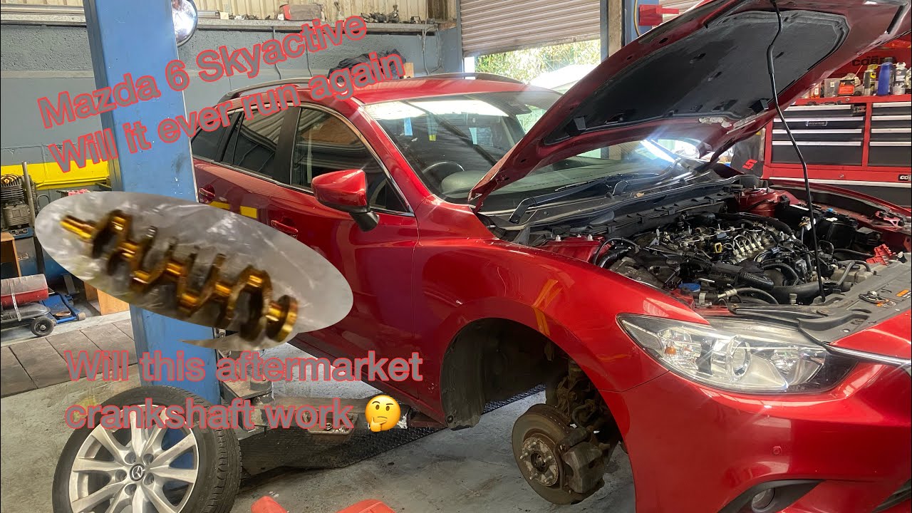 Mazda 6 2.2 Skyactive, aftermarket crankshaft replacement