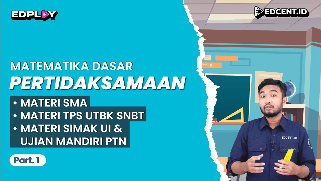 Matematika Dasar: Pertidaksamaan | Pertidaksamaan Linear & Pertidaksamaan Kuadrat | Part 1
