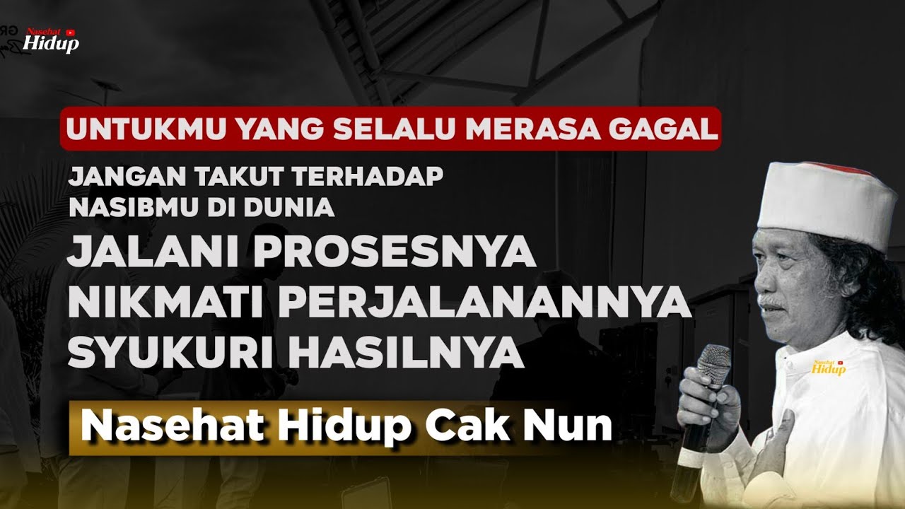 Jangan takut terhadap nasibmu di dunia - Nasehat Hidup Cak Nun