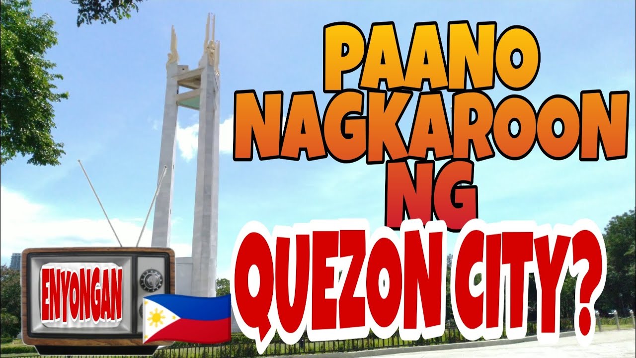 QUEZON CITY HISTORY | Kasaysayan ng QC| Enyongan