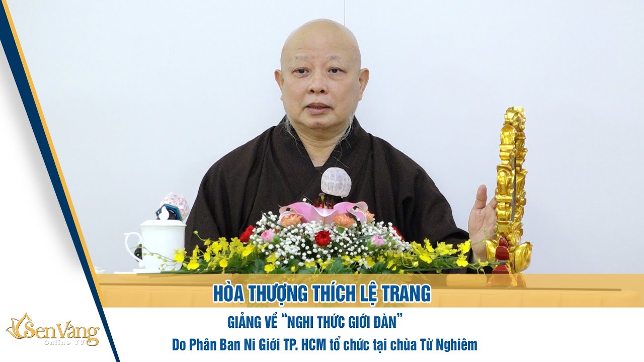Hòa Thượng Thích Lệ Trang giảng về 