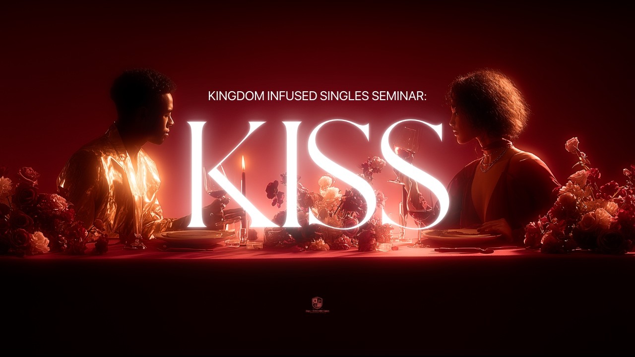 KISS: KINGDOM INFUSED SINGLES SEMINAR