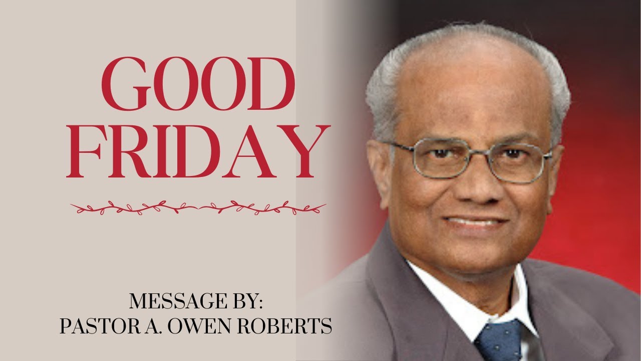 Good Friday - Message by  Pastor A. Owen Roberts (1999)