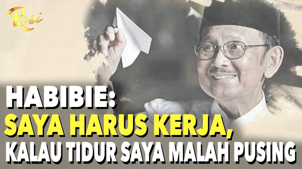 Habibie: Saya Harus Kerja, Kalau Tidur Saya Malah Pusing | Selamat Jalan Pak Habibie - ROSI (1)