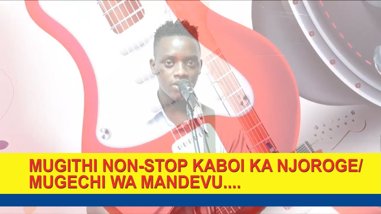 KABOI KA NJOROGE MUGITHI TOP /MUGECHI WA MANDEVU