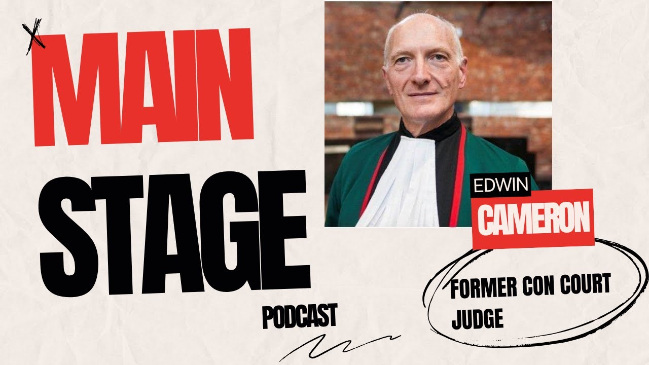 The Main Stage Podcast - Justice Edwin Cameron ep 11 (Aidan Brown, Ben Matjiu)