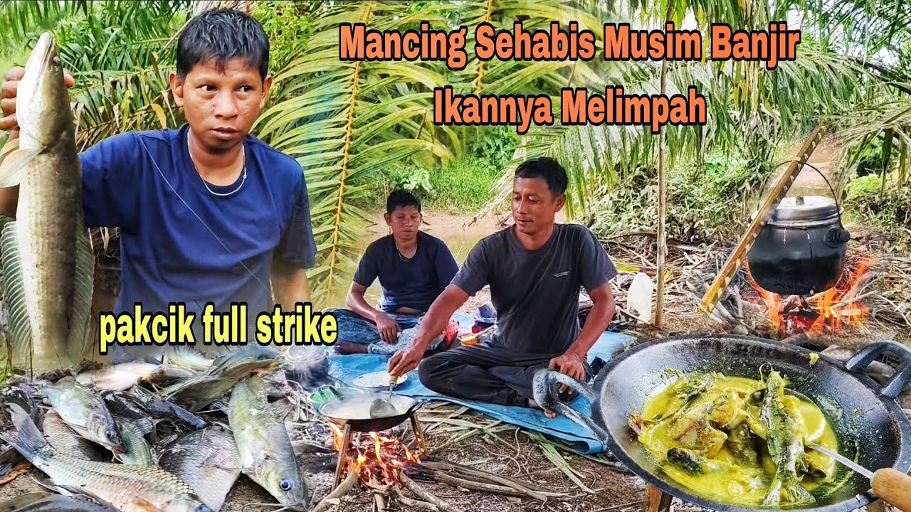 MANCING SEHABIS MUSIM BANJIR IKANNYA MELIMPAH, MASAK TUMIS SANTAN, BIKIN PERIUK AUTO KANDAS..!!
