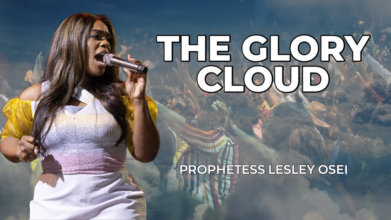 THE GLORY CLOUD | PROPHETESS LESLEY OSEI| KFT CHURCH