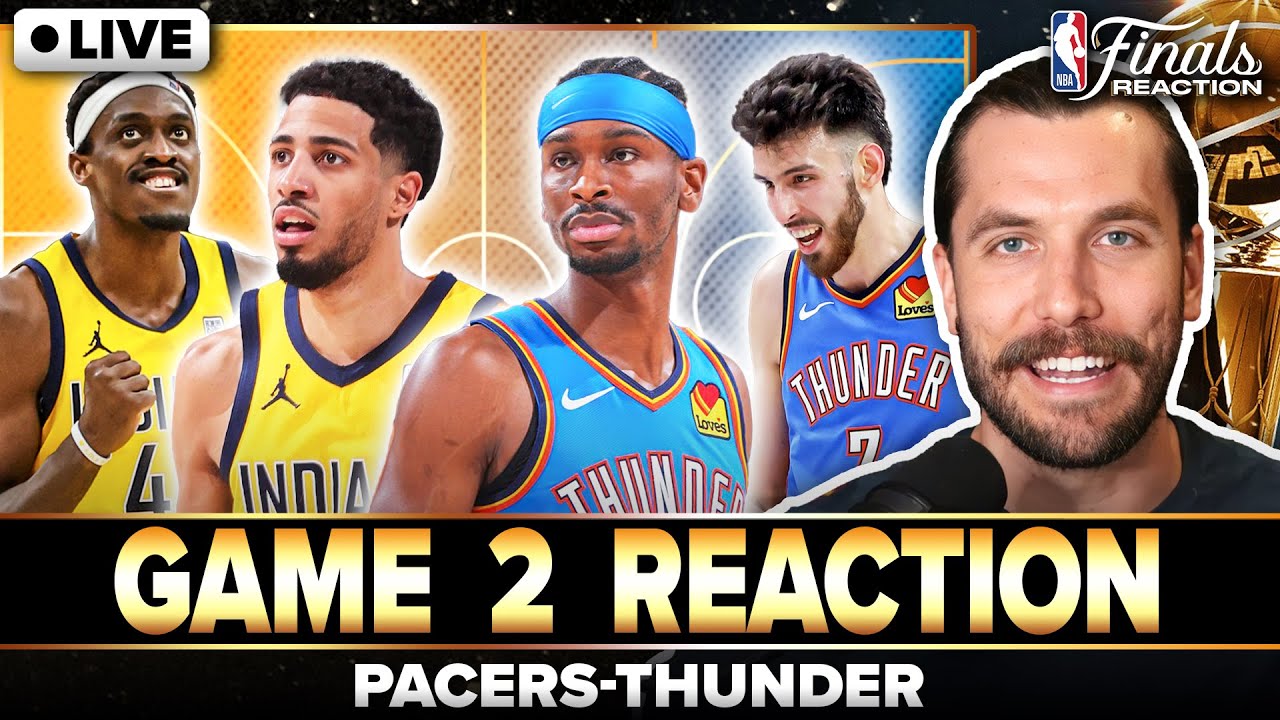 THUNDER-PACERS FINALS GAME 2 REACTION: SGA & Chet Holmgren lead DOMINANT win vs. Tyrese Haliburton