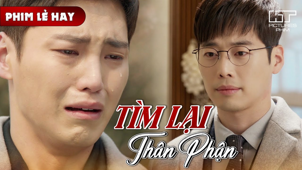 Phim Lẻ Hay - TÌM LẠI THÂN PHẬN | Bàng Hoàng Khi Biết Thân Phận Thật Sau Nhiều Năm Bị Che Giấu